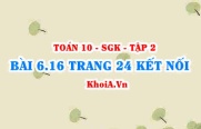 Bài 6.16 trang 24 Toán 10 Kết nối tri thức Tập 2